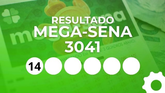 Resultado da Mega-Sena 3041 ACUMULADA em R$ 150 milhões