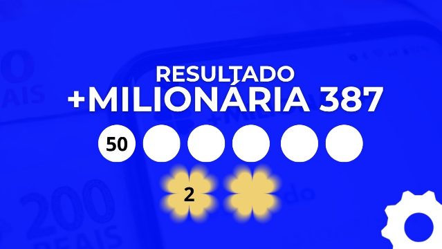 Resultado da +Milionária 387 de R$ 91 milhões: confira sua aposta